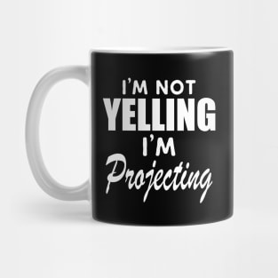 Theatre - I'm not yelling I'm projecting w Mug